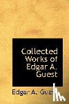 Guest, Edgar A. - Collected Works of Edgar A. Guest