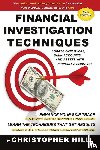 Hill, Christopher - Financial Investigation Techniques: Locate Employers, Bank Accounts, and Assets with Pinpoint Accuracy!