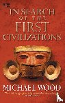 Wood, Michael - In Search Of The First Civilizations