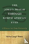 Brown, Prof. Michael Joseph - The Lord's Prayer through North African Eyes