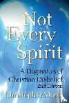 Morse, Christopher - Not Every Spirit