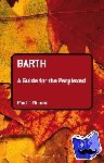 Nimmo, Professor Paul T. (University of Aberdeen, Scotland, UK) - Barth: A Guide for the Perplexed - A Guide for the Perplexed