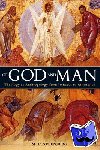 Steenberg, Professor M. C. - Of God and Man - Theology as Anthropology from Irenaeus to Athanasius
