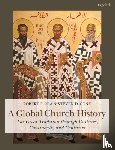 Cone, Dr Steven D., Rea, Dr Robert F. - A Global Church History