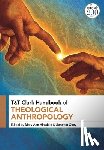  - T&T Clark Handbook of Theological Anthropology