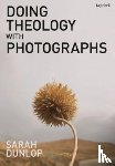 Dunlop, Sarah (University of Cambridge - Doing Theology with Photographs
