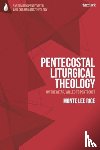 Rice, Dr Monte Lee (Pastor and Theological Educator - Pentecostal Liturgical Theology