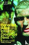 Allen, Benedict - Into the Crocodile Nest