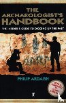 Ardagh, Philip - The Archaeologists' Handbook