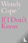 Cope, Wendy - If I Don't Know