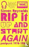 Reynolds, Simon - Rip it Up and Start Again