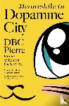 Pierre, DBC - Meanwhile in Dopamine City