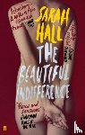 Hall, Sarah (Author) - The Beautiful Indifference