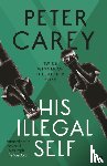 Carey, Peter - His Illegal Self