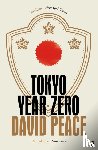 Peace, David (Author) - Tokyo Year Zero