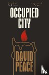 Peace, David (Author) - Occupied City