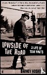 Hoskyns, Barney - Lowside of the Road: A Life of Tom Waits