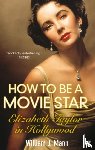 Mann, William J. - How to Be a Movie Star