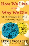 Wolpert, Lewis - How We Live and Why We Die