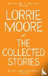 Moore, Lorrie - The Collected Stories of Lorrie Moore