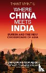Myint-U, Thant - Where China Meets India