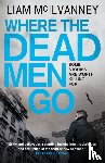 McIlvanney, Liam - Where the Dead Men Go