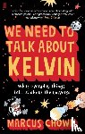 Chown, Marcus - We Need to Talk About Kelvin
