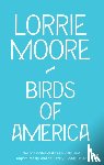 Moore, Lorrie - Birds of America