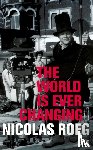 Roeg, Nicolas - The World is Ever Changing