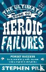 Pile, Stephen - The Ultimate Book of Heroic Failures
