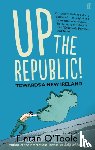 O'Toole, Fintan - Up the Republic!