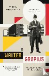MacCarthy, Fiona - Walter Gropius