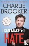 Brooker, Charlie - I Can Make You Hate