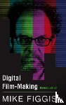 Figgis, Mike - Digital Film-making Revised Edition