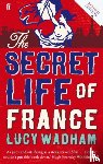 Wadham, Lucy - The Secret Life of France