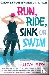 Fry, Lucy - Run, Ride, Sink or Swim