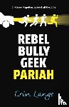 Lange, Erin - Rebel, Bully, Geek, Pariah
