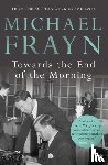 Frayn, Michael - Towards the End of the Morning