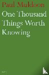 Muldoon, Paul - One Thousand Things Worth Knowing