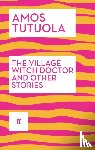 Tutuola, Amos - The Village Witch Doctor and Other Stories