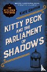 Griffin, Kate - Kitty Peck and the Parliament of Shadows