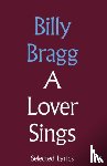 Bragg, Billy - A Lover Sings: Selected Lyrics