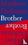 Dickman, Matthew, Dickman, Michael - Brother