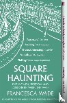 Wade, Francesca - Square Haunting
