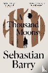 Sebastian Barry - A Thousand Moons