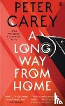 Carey, Peter - A Long Way From Home