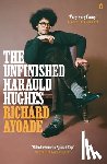 Ayoade, Richard - The Unfinished Harauld Hughes