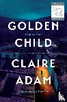Adam, Claire - Golden Child: Winner of the Desmond Elliot Prize 2019