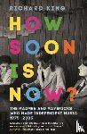 King, Mr Richard - How Soon is Now?