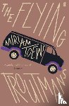 Toews, Miriam - The Flying Troutmans